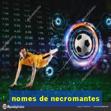 nomes de necromantes